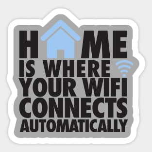 Home is where your wifi connects automatically Sticker